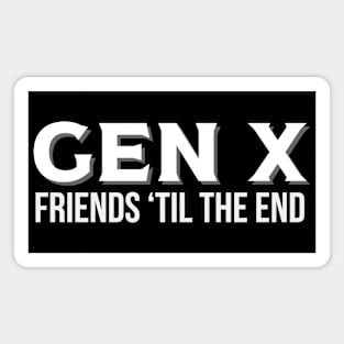 GEN X Friends 'Til the End Magnet